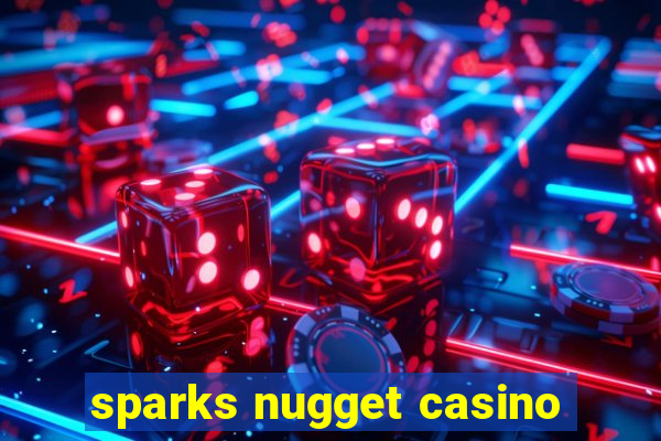 sparks nugget casino