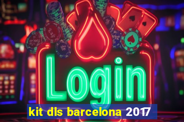 kit dls barcelona 2017