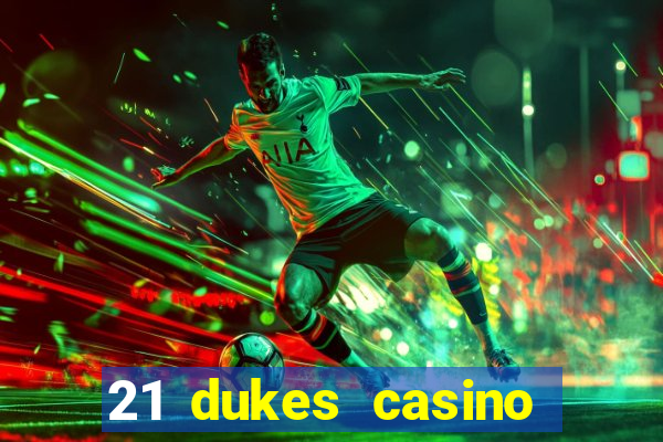 21 dukes casino 100 free spins