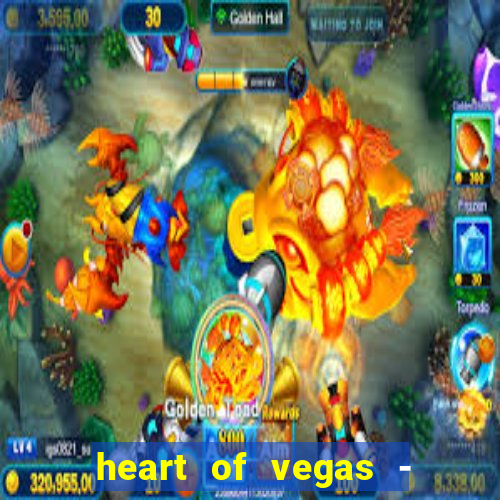 heart of vegas - slots casino