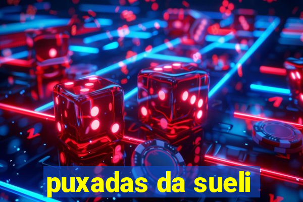 puxadas da sueli