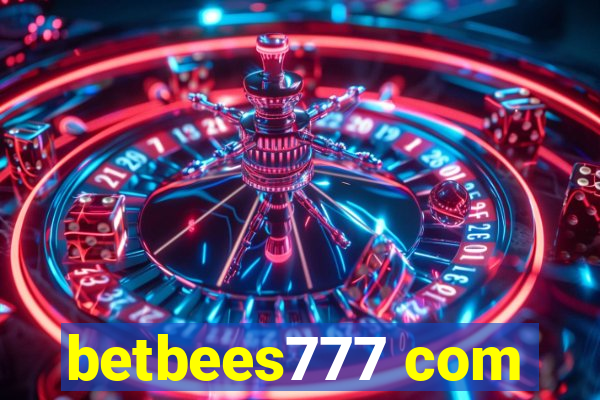 betbees777 com