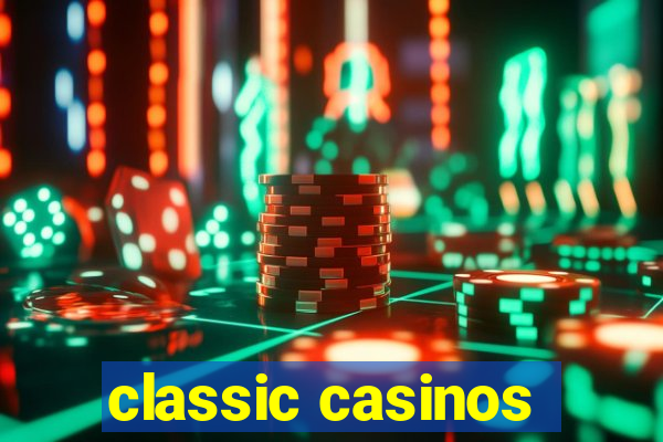 classic casinos