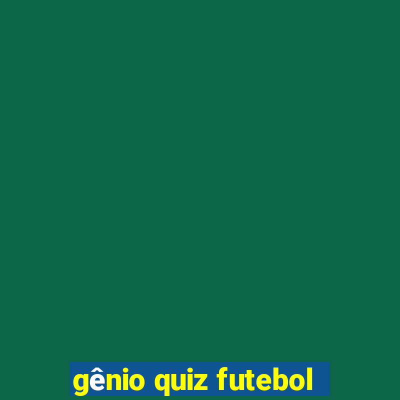 gênio quiz futebol