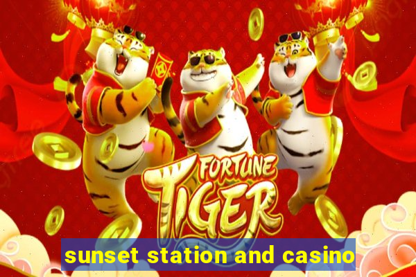 sunset station and casino