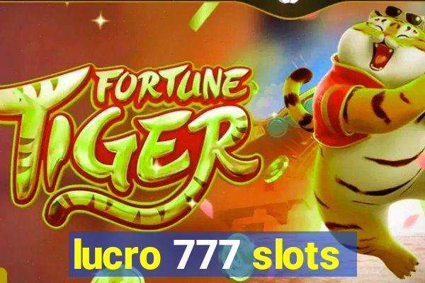 lucro 777 slots