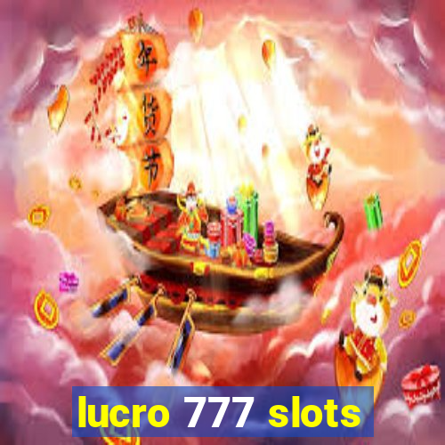 lucro 777 slots