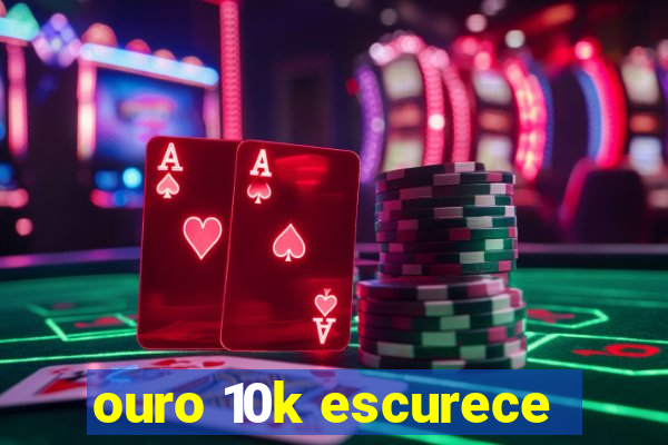 ouro 10k escurece