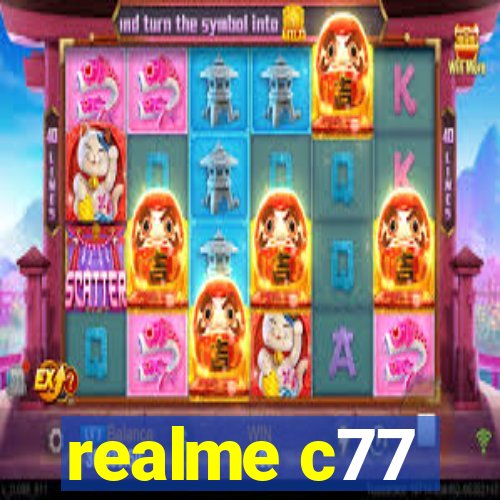 realme c77