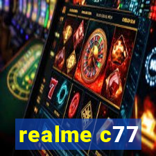 realme c77