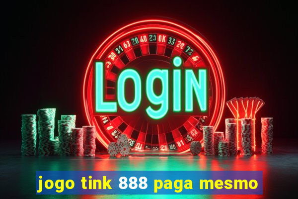 jogo tink 888 paga mesmo