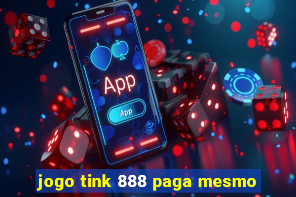 jogo tink 888 paga mesmo