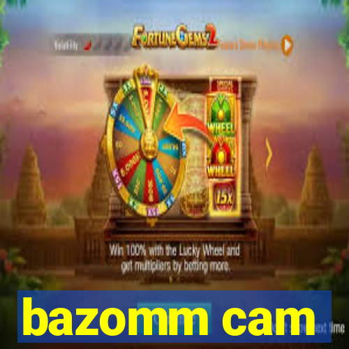 bazomm cam