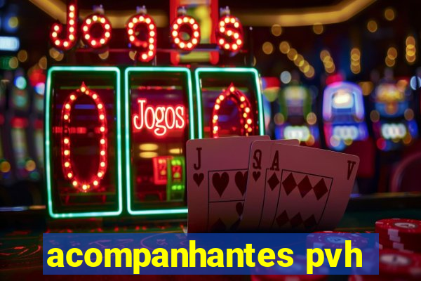 acompanhantes pvh