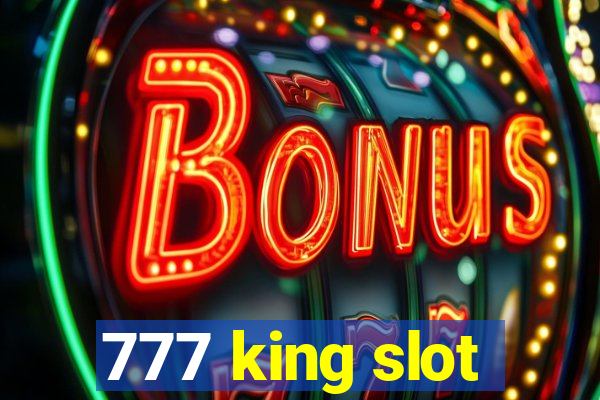 777 king slot