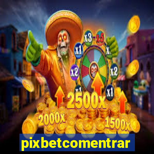 pixbetcomentrar