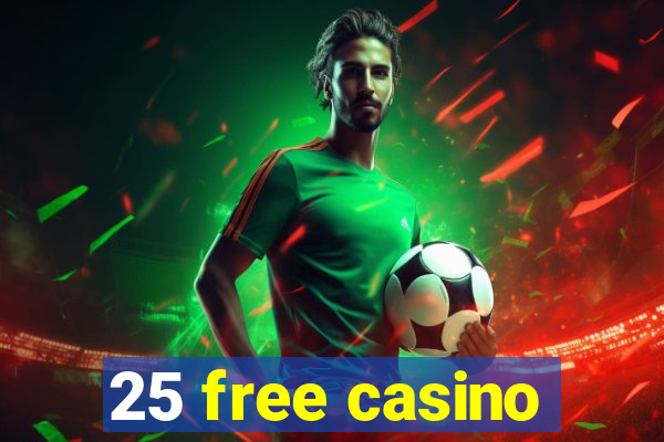 25 free casino