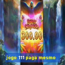 jogo 111 paga mesmo