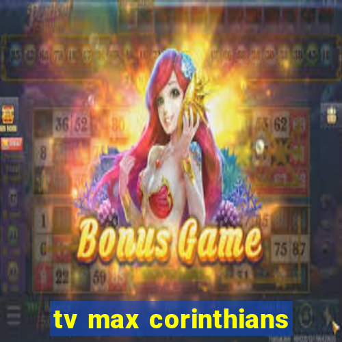 tv max corinthians