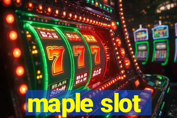 maple slot