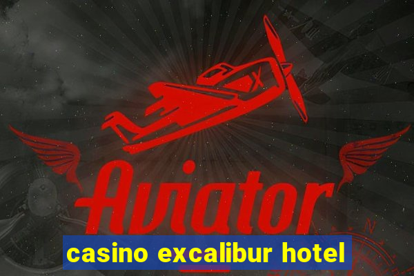 casino excalibur hotel