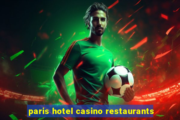 paris hotel casino restaurants