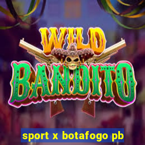 sport x botafogo pb