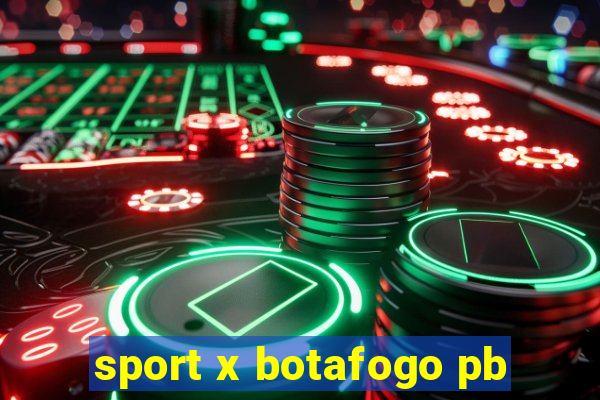 sport x botafogo pb