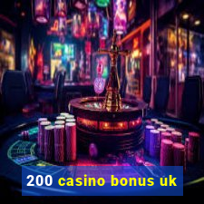 200 casino bonus uk