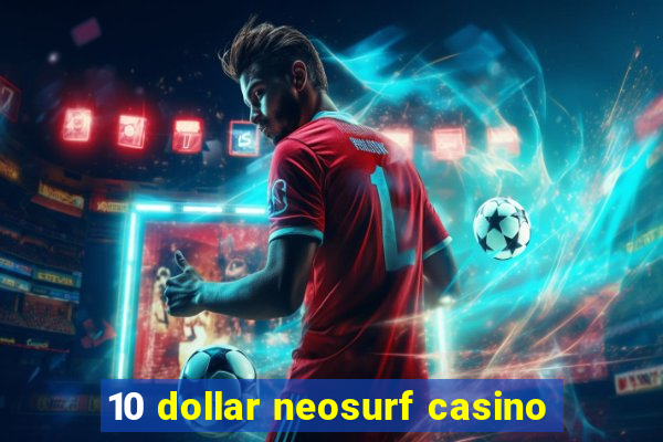 10 dollar neosurf casino