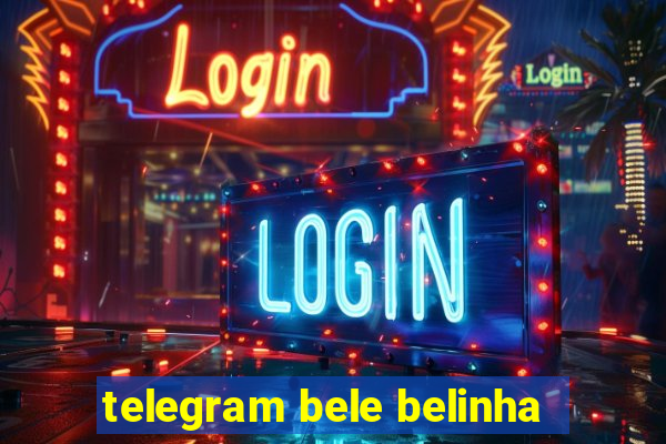 telegram bele belinha