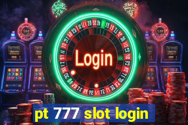 pt 777 slot login