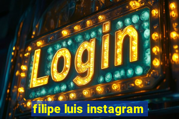 filipe luis instagram