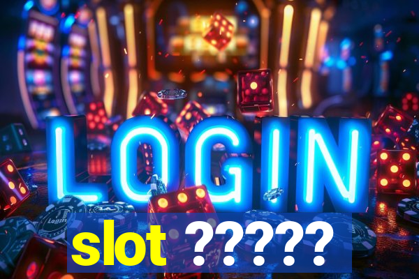 slot ?????