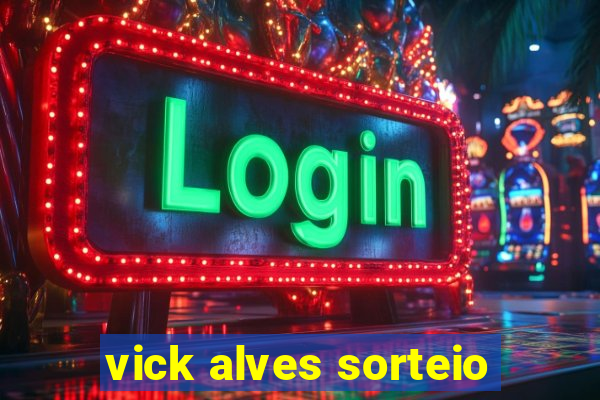 vick alves sorteio