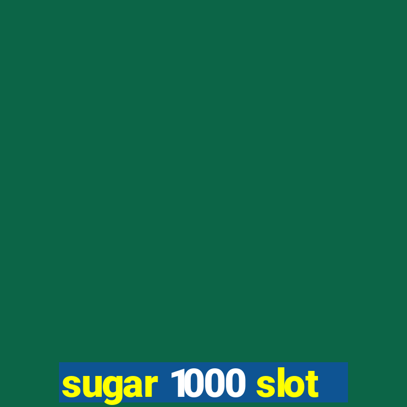 sugar 1000 slot