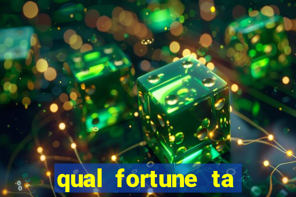 qual fortune ta pagando agora