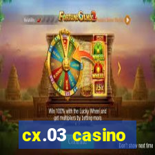 cx.03 casino