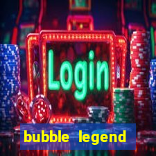 bubble legend ganhar dinheiro acesso antecipado