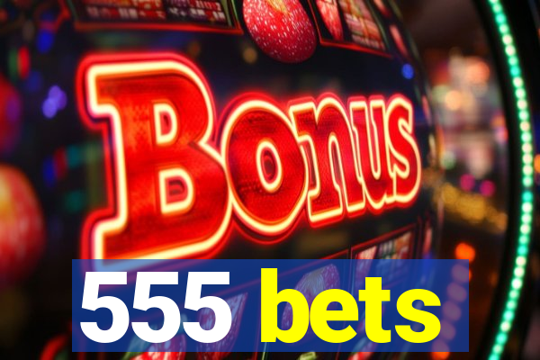 555 bets