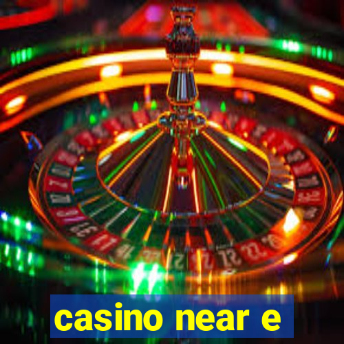 casino near e