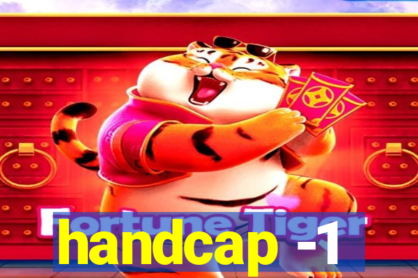 handcap -1