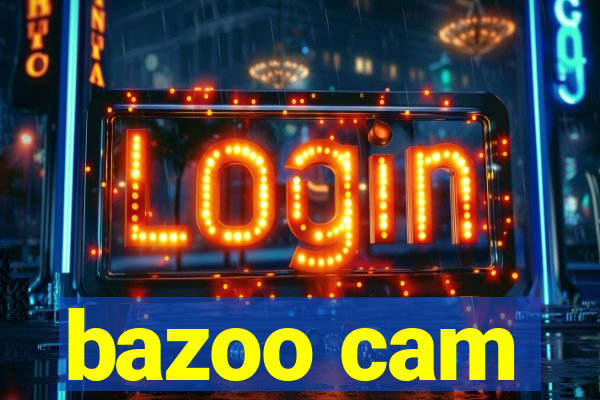 bazoo cam