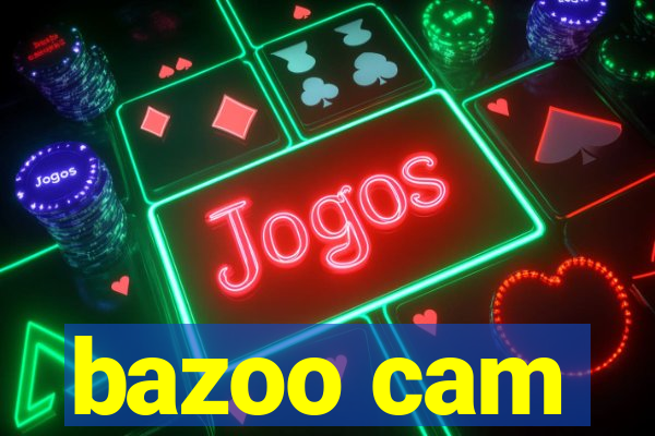 bazoo cam