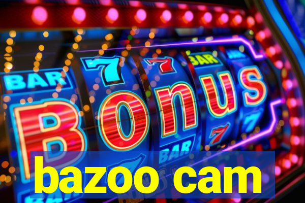 bazoo cam