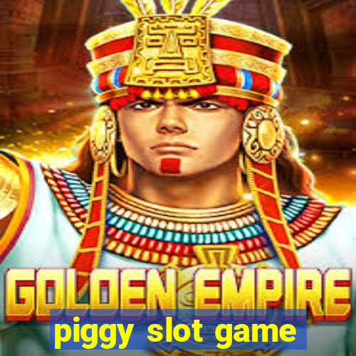 piggy slot game