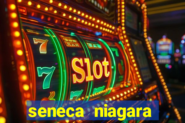 seneca niagara casino & hotel niagara falls