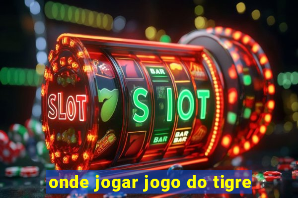 onde jogar jogo do tigre