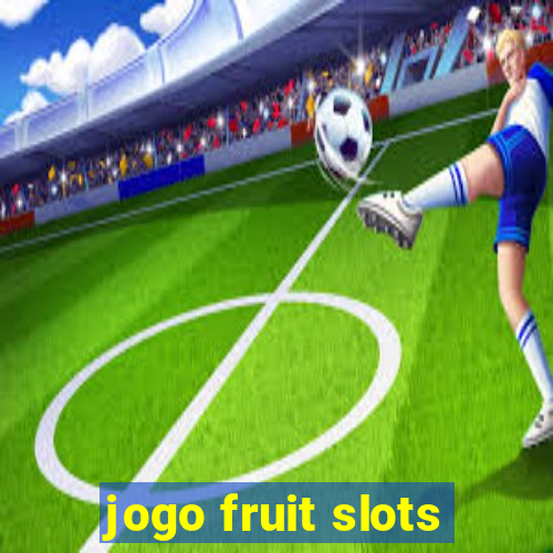 jogo fruit slots