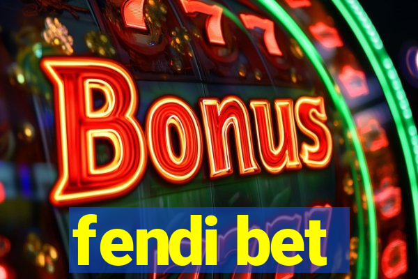 fendi bet